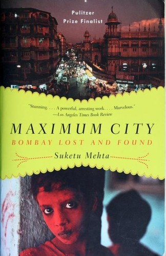 Cover of Maximum City: Bombay Lost and Found by Suketu Mehta